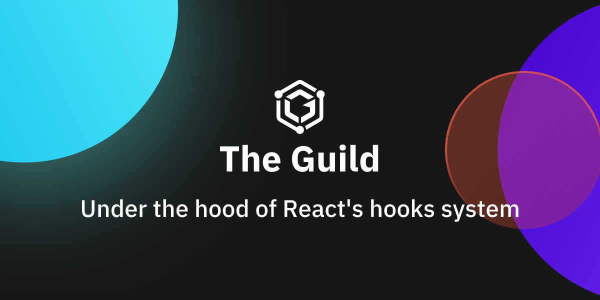 Under the hood of React's hooks system The Guild