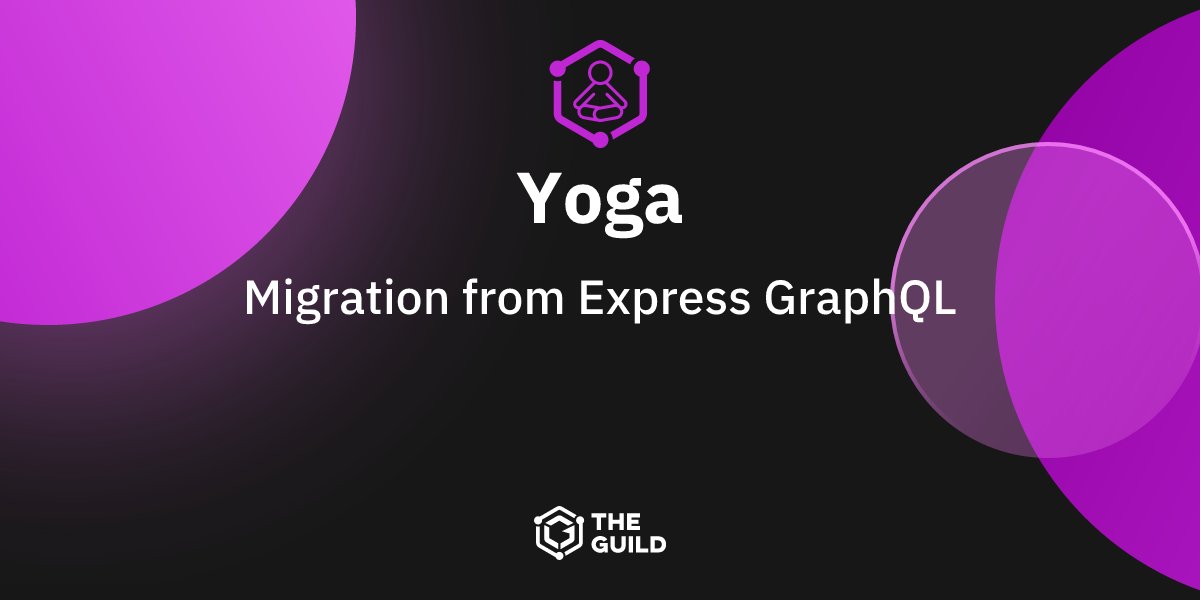 Migration from Express GraphQL – GraphQL Yoga